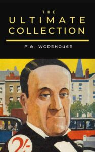 The Ultimate Collection by P. G. Wodehouse
